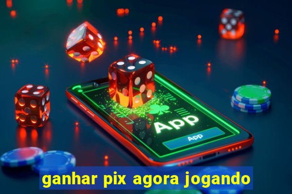 ganhar pix agora jogando